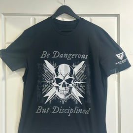 T-Shirt - Be Dangerous but Disciplined