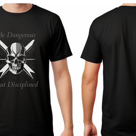 T-Shirt - Be Dangerous but Disciplined